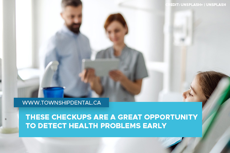 These checkups are a great opportunity to detect health problems early